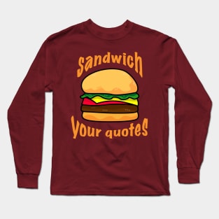 Sandwich Your Quotes - light on dark Long Sleeve T-Shirt